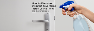How to Clean and Disinfect Your Home – Protect yourself from the Coronavirus