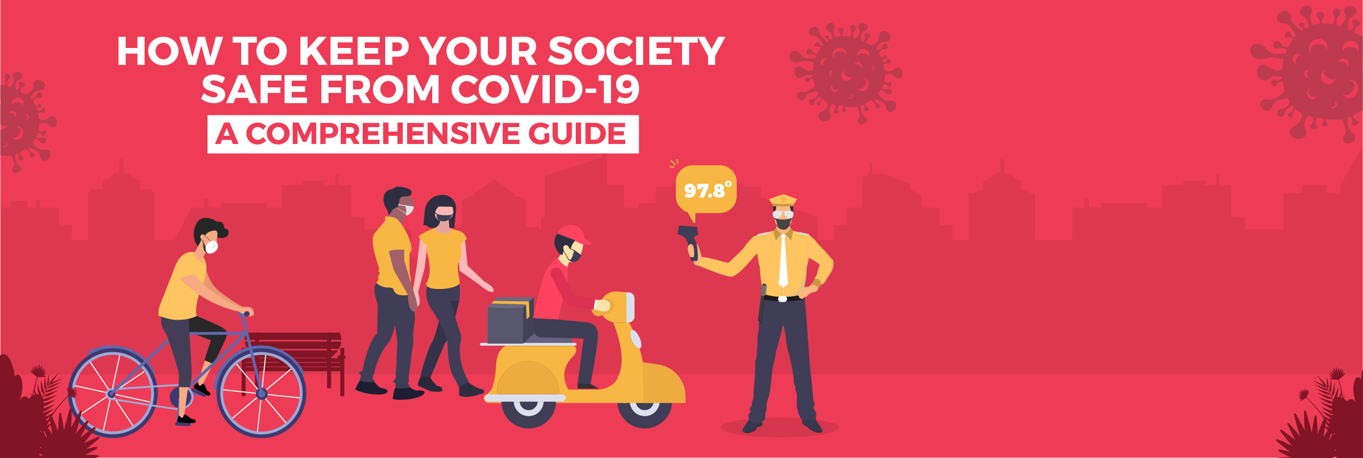 How To Keep Your Society Safe From COVID-19 - A Comprehensive Guide